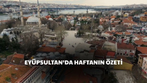  Eyüpsultan'da dolu dolu geçen bir hafta!