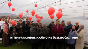 Dünya Otizm Farkındalık Günü'nde otizmli çocuklarımız ve komşularımızla boğaz turunda buluştuk
